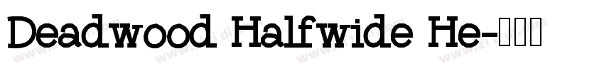 Deadwood Halfwide He字体转换